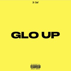GLO UP