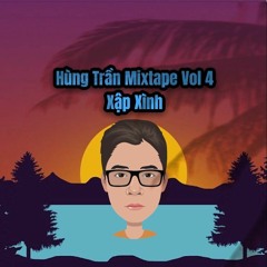 Hùng Trần Mixtape Vol 4 - Xập Xình
