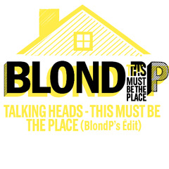 Talking Heads - This must be the place (BlondP Remix)