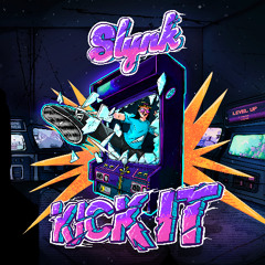 Slynk - Kick It