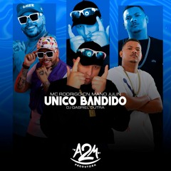 UNICO BANDIDO - RODRIGO CN - DJ GABRIEL DUTRA & DJ MANO JULIN