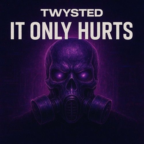 TWYSTED - IT ONLY HURTS