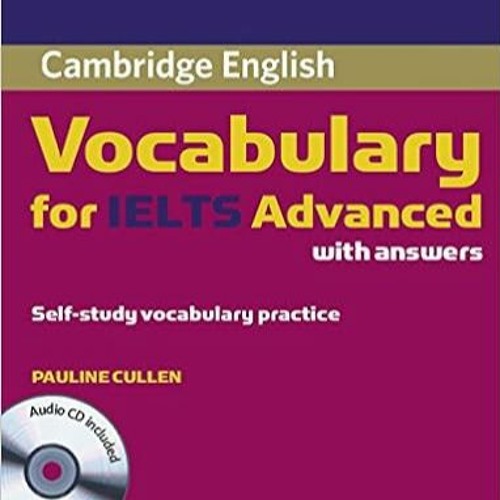 Stream Download ️eBook ️ Cambridge Vocabulary for IELTS Advanced Stream Download ️eBook ️ Cambridge Vocabulary for IELTS Advanced