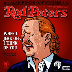 12 "When I Jerk Off I Think Of You" Red Peters (a 1-minute sample snatch)