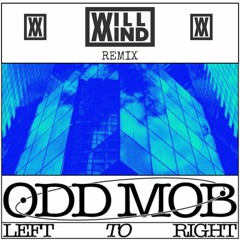 Odd Mob - Left to Right (Will Mind Remix)