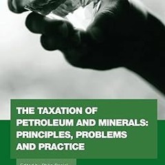Free [epub]$$ The taxation of petroleum and minerals: principles, problems and practice (Routle