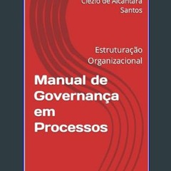 ??pdf^^ 🌟 Manual de Governança em Processos : Estruturação Organizacional (Portuguese Edition)