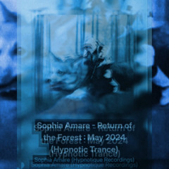 Sophia Amare - Return of the Forest : May 2024 (Hypnotic Trance)