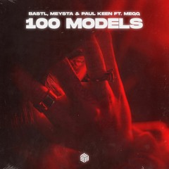 BASTL, MEYSTA & Paul Keen - 100 Models (ft. MEQQ)