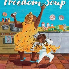 GET EBOOK 💛 Freedom Soup by  Tami Charles &  Jacqueline Alcántara [EPUB KINDLE PDF E