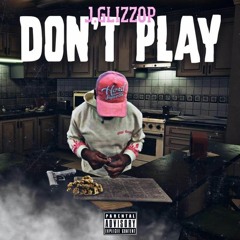 J Glizzop - Don't Play
