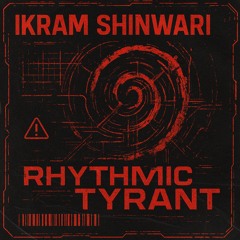 Ikram Shinwari - Rhythmic Tyrant [FREEDL]