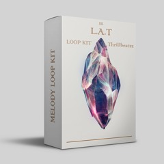L.A.T Melody Loop Kit Demo | Thrill Beatzz