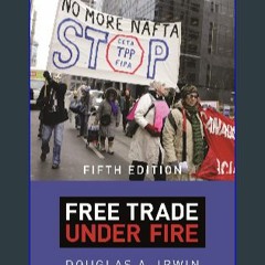 [EBOOK] 📖 Free Trade under Fire: Fifth Edition [EBOOK]