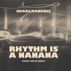Skar & Manfree - Rhythm Is A Nanana
