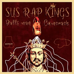 Sus Rap Kings (feat. Lil Cumcrack)