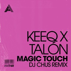 KeeQ x Talón - Magic Touch (DJ Chus Remix) (Extended Mix)