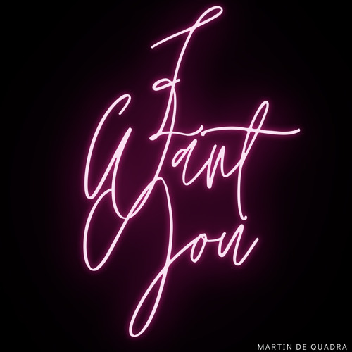 Martin De Quadra - I Want You