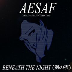 aesaf - Beneath The Night (Remastered) VIDEO LINK IN DESCRIPTION