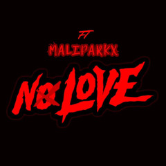 No Love Ft MaliParks