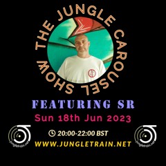 The Jungle Carousel Show #75 Ft. SR 18th Jun 2023