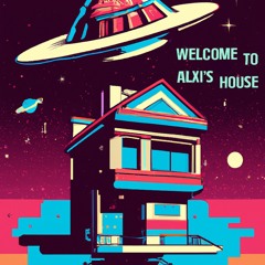 Welcome to ALXi's House