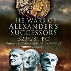 [DOWNLOAD] EBOOK ☑️ The Wars of Alexander's Successors, 323–281 BC (Commanders and Ca