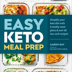 PDF_⚡ Easy Keto Meal Prep: Simplify Your Keto Diet with 8 Weekly Meal Plans and 60