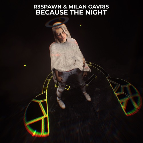 R3SPAWN, Milan Gavris - Because The Night