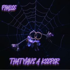 07 - THAT MAN'S A KEEPER