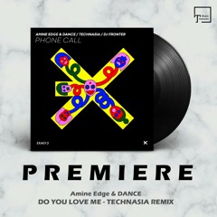 PREMIERE: Amine Edge & DANCE - Do You Love Me (Technasia Remix) [EXE AUDIO]