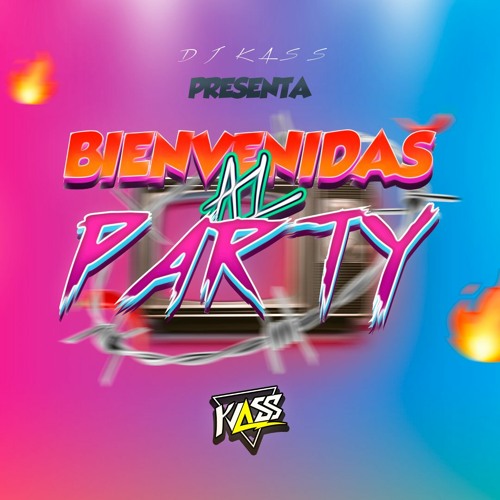 Stream BIENVENIDAS AL PARTY ( Y SE LE VE ) (TikTok Song) - DJ Kass