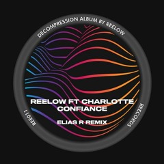 Reelow - Confiance Ft Charlotte (Elias R Remix) [FREE DOWNLOAD]
