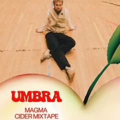 Umbra - Magma Cider Mixtape #2
