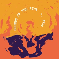 Sounds of the Fire - Feka