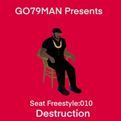 GO79MAN - 🪑 FREESTYLE: 010 Destruction