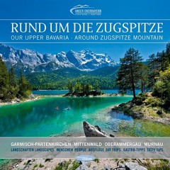 Rund um die Zugspitze: Garmisch-Partenkirchen. Oberammergau. Mittenwald. Murnau Landschaften. Mens