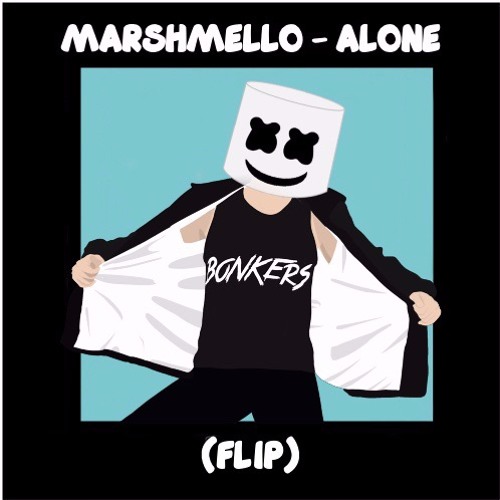 Stream MARSHMELLO ALONE (BONKERS FLIP)[FREE DOWNLOAD] by BONKERS