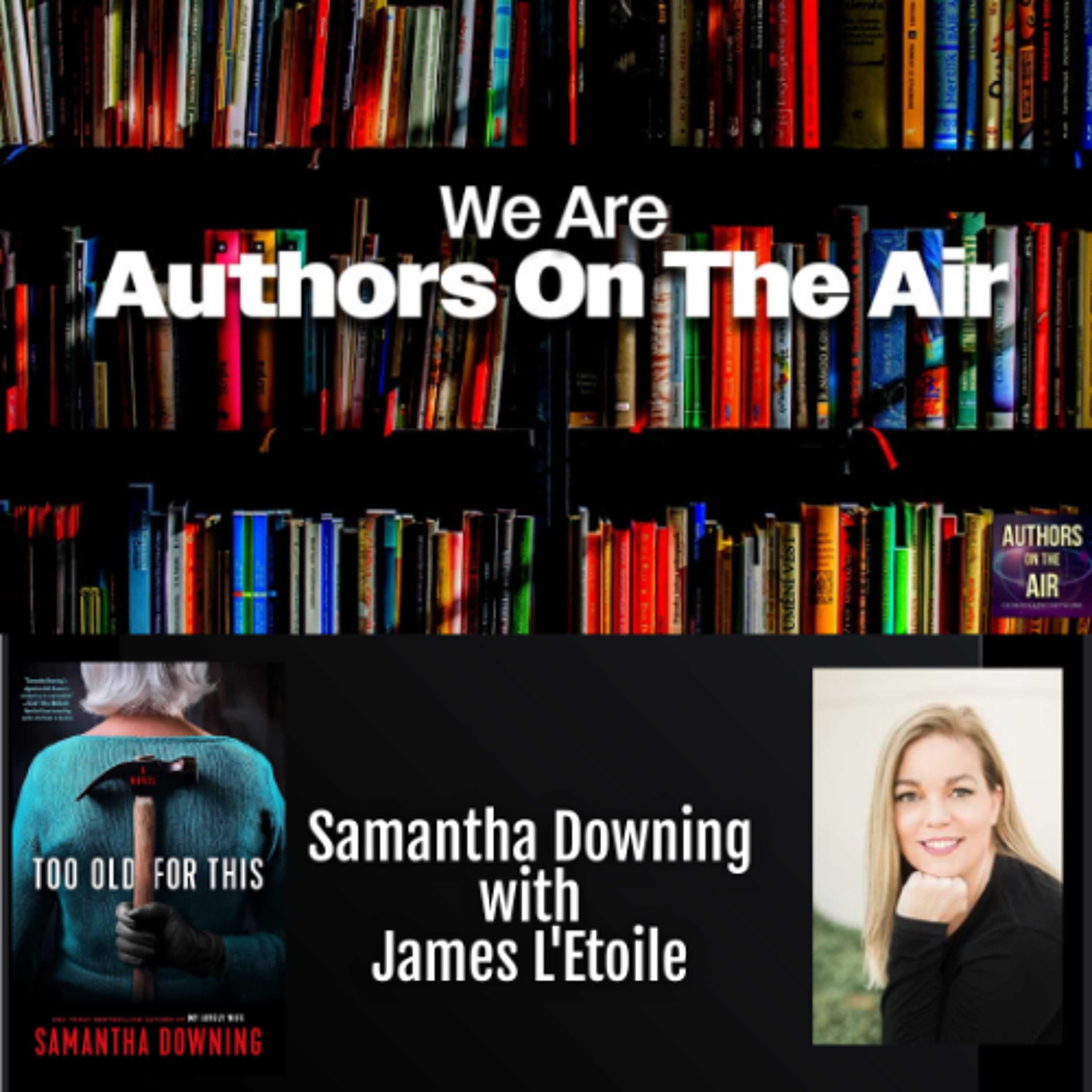 Samantha Downing Too Old For This   Authors on the Air episode artwork