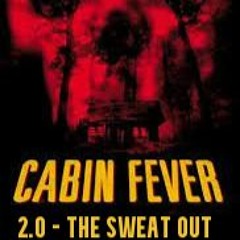 Cabin Fever 2.0