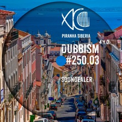 DUBBISM #250.03 - Soundealer