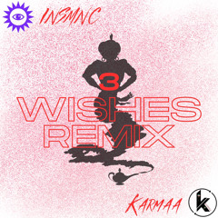 Karmaa: 3 Wishes - INSMNC Remix