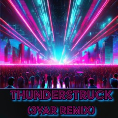 Thunderstruck (3VAR Remix)