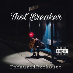FpMauriiRxckOutt : Thot Breaker