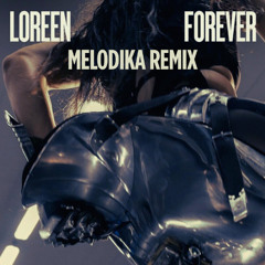 Loreen - Forever (Melodika Remix)