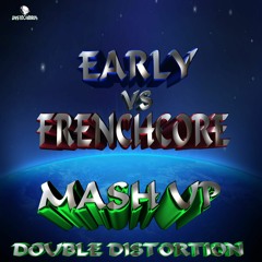 DOUBLE DISTORTION - EARLY VS FRENCHCORE MASHUP