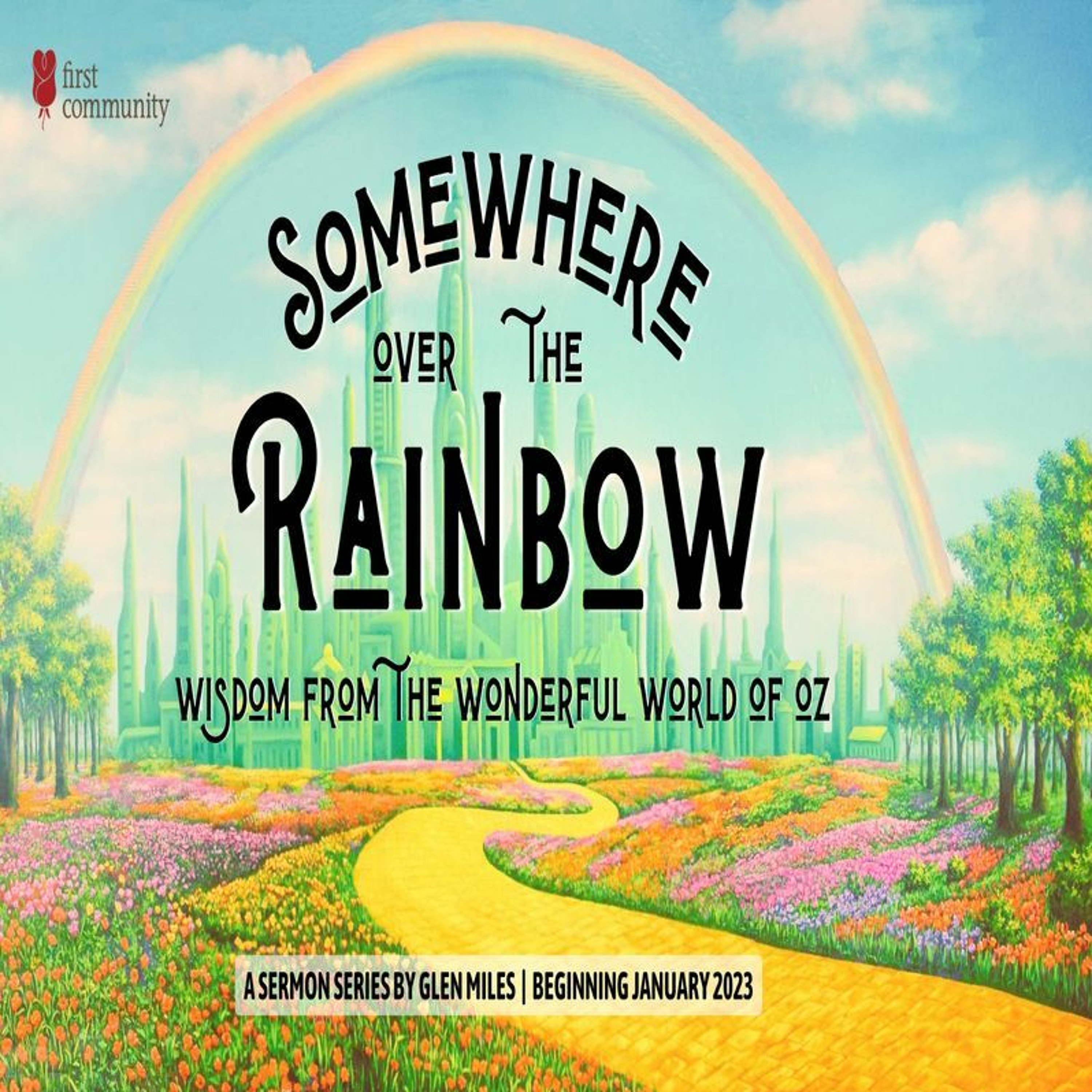 First Community 01.08.23 Glen Miles -Sermon Series -Somewhere over the Rainbow episode artwork
