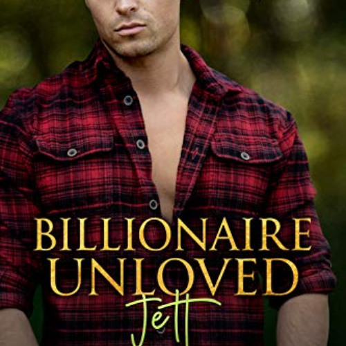 ACCESS PDF 📃 Billionaire Unloved ~ Jett (Washington Billionaires #1) (The Billionair