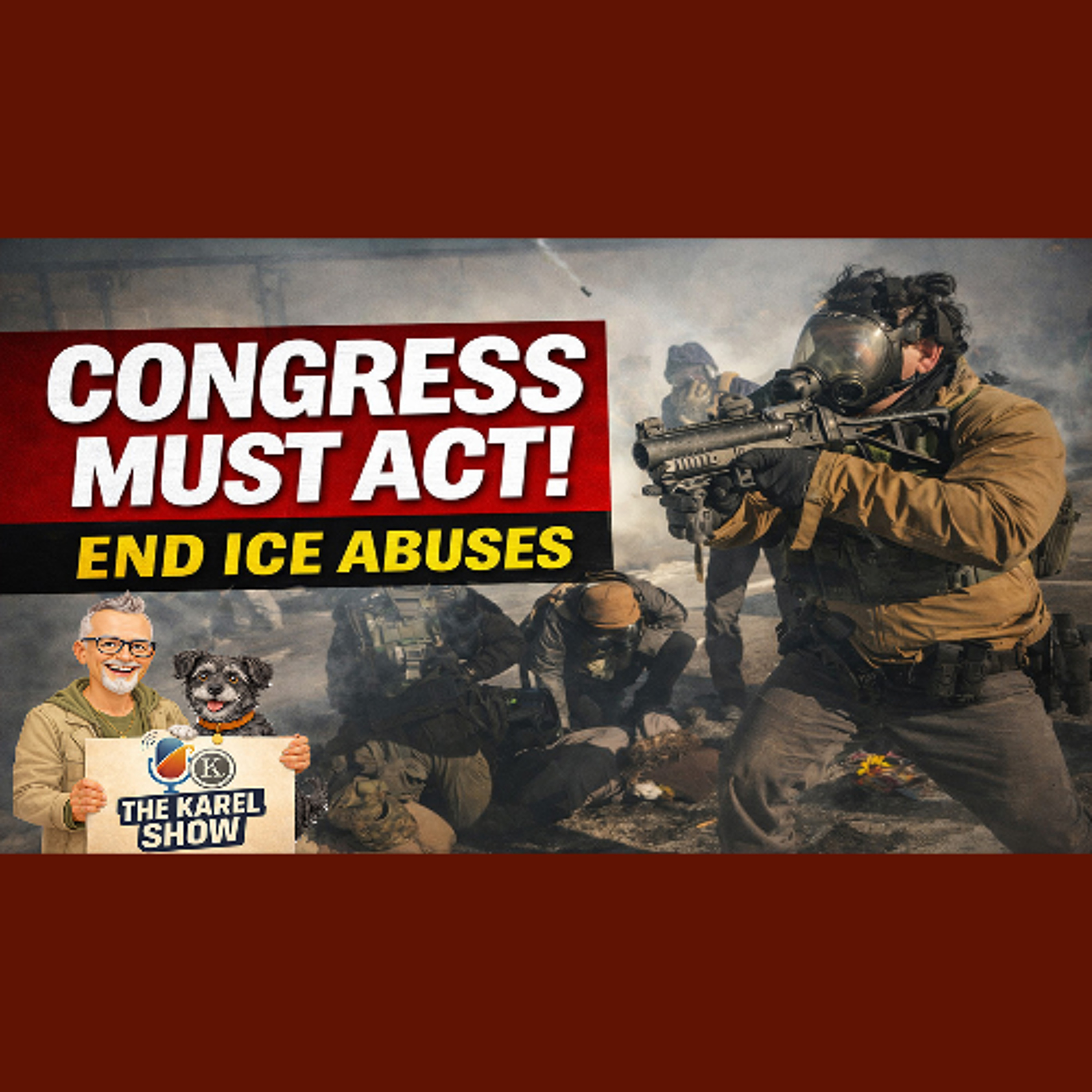 How Congress Can Stop ICE Abuses—And Why It Must Act Now | The Karel Show