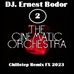 FL The Cinematic Orchestra 2 Chillstep Remix FX 2023